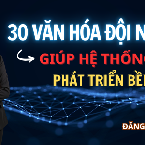 30 Văn Hoá Đội Nhóm Giúp Hệ Thống Phát Triển Bền Vững