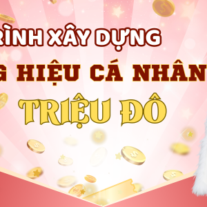 Quy Trình Xây Dựng Thương Hiệu Cá Nhân Triệu Đô